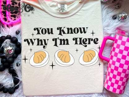 You Know Why I’m Here Tee