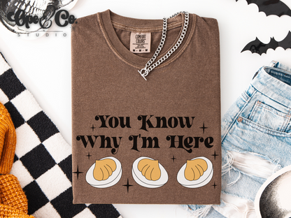 You Know Why I’m Here Tee